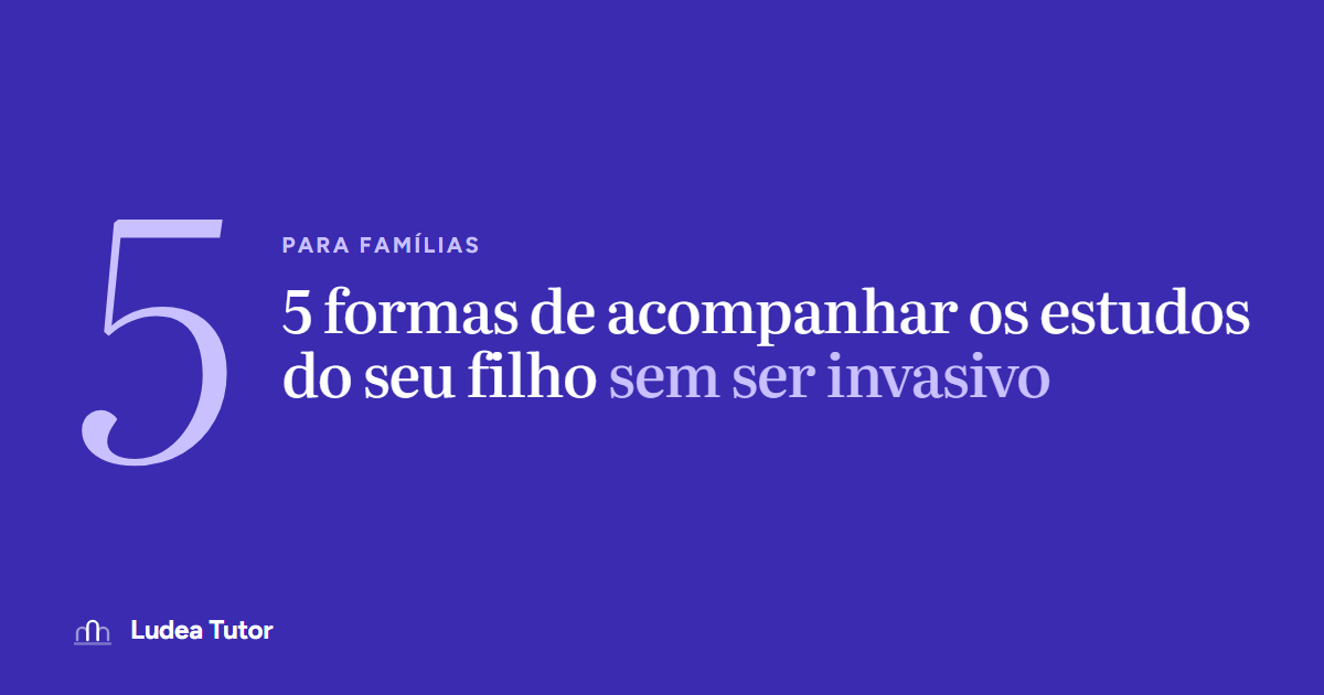 5 formas de acompanhar os estudos do seu filho sem ser invasivo