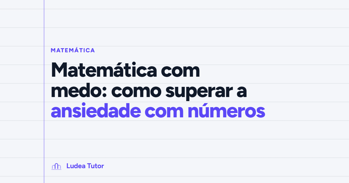 Matemática com medo: como superar a ansiedade com números