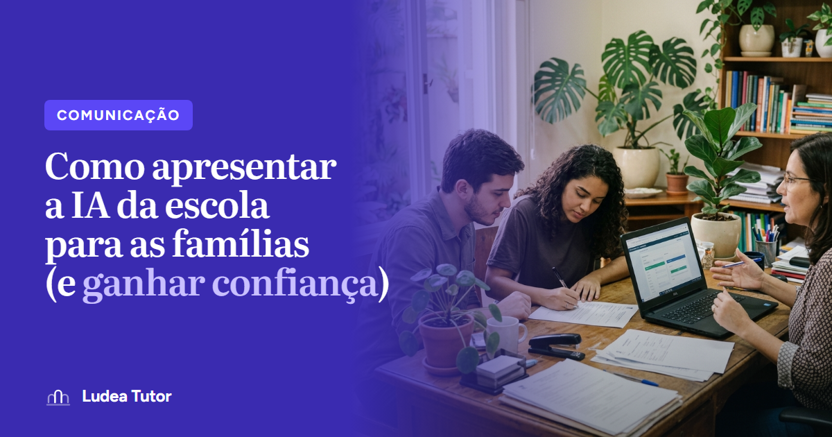 Como apresentar a IA da escola para as famílias (e ganhar confiança)