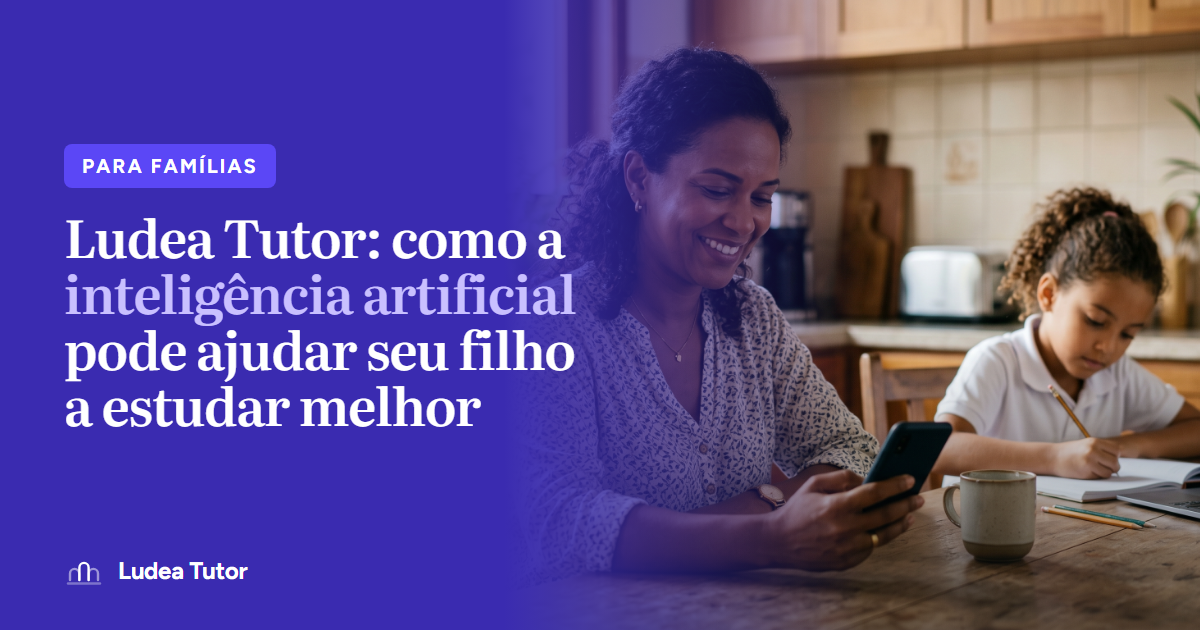 Ludea Tutor: como a inteligência artificial pode ajudar seu filho a estudar melhor