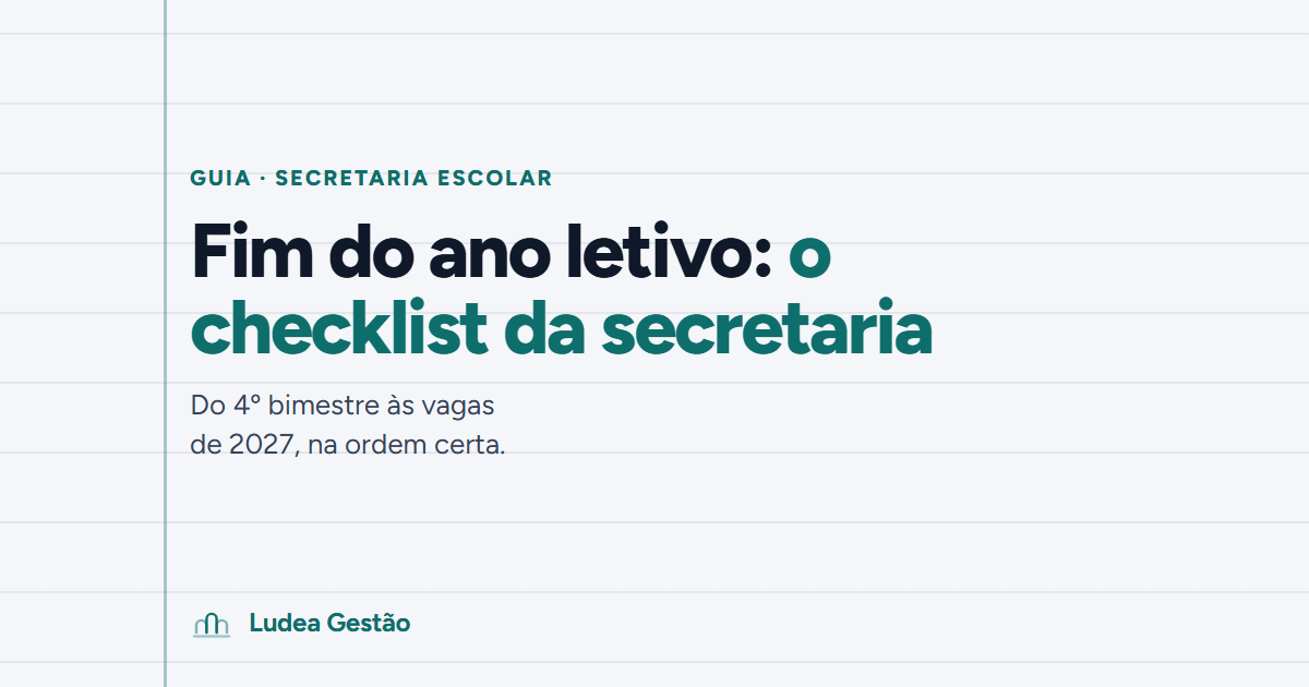 Fim do ano letivo: o checklist da secretaria escolar