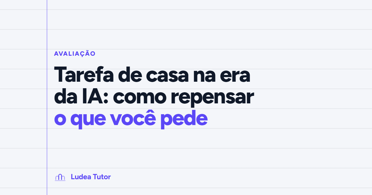 Tarefa de casa na era da IA: como repensar o que você pede