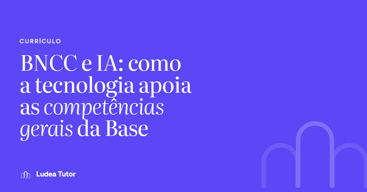 BNCC e IA: como a tecnologia apoia as competências gerais da Base